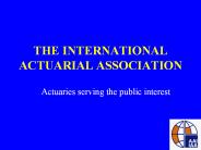 THE INTERNATIONAL ACTUARIAL ASSOCIATION