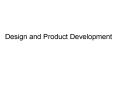 Design and Product Development PowerPoint PPT Presentation