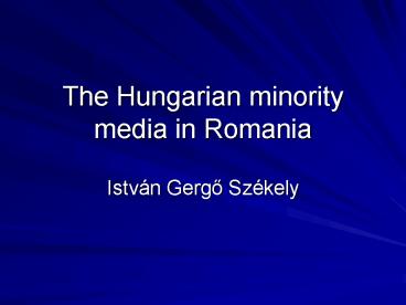 The Hungarian minority media in Romania