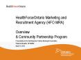 HealthForceOntario Marketing and Recruitment Agency (HFO MRA)  Overview PowerPoint PPT Presentation