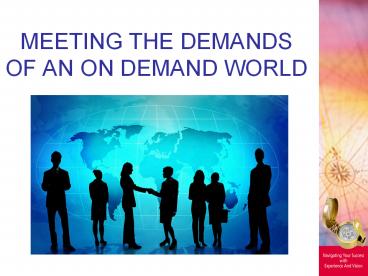 MEETING THE DEMANDS OF AN ON DEMAND WORLD