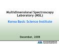 Multidimensional Spectroscopy Laboratory (MSL) Korea Basic Science Institute   December, 2008 PowerPoint PPT Presentation