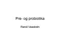 Pre- og probiotika PowerPoint PPT Presentation