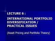 LECTURE 6 :  INTERNATIONAL PORTFOLIO DIVERSIFICATION / PRACTICAL ISSUES