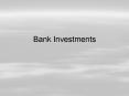 Bank Investments PowerPoint PPT Presentation