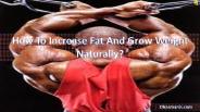 How To Increase Fat And Grow Weight Naturally?