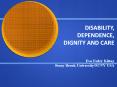 DISABILITY, DEPENDENCE, DIGNITY AND CARE PowerPoint PPT Presentation