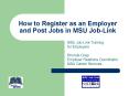 How to Register as an Employer and Post Jobs in MSU Job-Link PowerPoint PPT Presentation