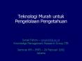 Teknologi Murah untuk Pengelolaan Pengetahuan PowerPoint PPT Presentation