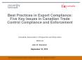 Best Practices in Export Compliance: Five Key Issues in Canadian Trade Control Compliance and Enforcement  Canadian Association of Importers and Exporters Webinar PowerPoint PPT Presentation