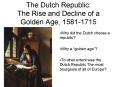 The Dutch Republic: The Rise and Decline of a Golden Age, 1581-1715 PowerPoint PPT Presentation