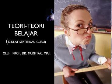 TEORI-TEORI BELAJAR (DIKLAT SERTIFIKASI GURU)