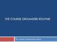 The Course Organizer Routine PowerPoint PPT Presentation