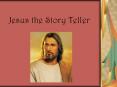 Jesus the Story Teller PowerPoint PPT Presentation