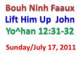 Bouh Ninh Faaux Lift Him Up John Yo^han 12:31-32 PowerPoint PPT Presentation