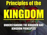UNDERSTANDING THE KINGDOM AND KINGDOM PRINCIPLES