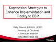 Supervision Strategies to Enhance Implementation and Fidelity to EBP PowerPoint PPT Presentation