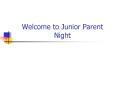 Welcome to Junior Parent Night PowerPoint PPT Presentation