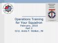Operations Training for Your Squadron February, 2010 Part 2 D/Lt. Anita F. Walker, JN PowerPoint PPT Presentation