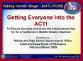 Getting Everyone Into the ACT! To Ensure Success and Close the Achievement Gap for All of California PowerPoint PPT Presentation