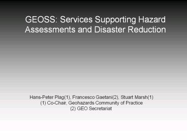 GEOSS: Services Supporting Hazard Assessments and Disaster Reduction
