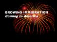GROWING IMMIGRATION Coming to America PowerPoint PPT Presentation