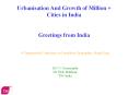 Urbanisation And Growth of Million   Cities in India  Greetings from India PowerPoint PPT Presentation