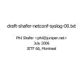 draft-shafer-netconf-syslog-00.txt PowerPoint PPT Presentation