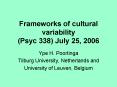Frameworks of cultural variability (Psyc 338) July 25, 2006 PowerPoint PPT Presentation