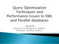 Query Optimization Techniques and Performance Issues in XML and Parallel databases PowerPoint PPT Presentation