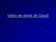 Video de obras de Gaud