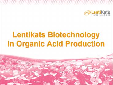 Lentikats Biotechnology in Organic Acid Production
