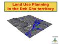 Land Use Planning  in the Deh Cho territory PowerPoint PPT Presentation