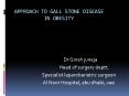 APPROACH TO GALL STONE DISEASE      IN OBESITY PowerPoint PPT Presentation
