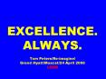 EXCELLENCE. ALWAYS.  Tom Peters/Re-imagine! Grand Hyatt/Muscat/24 April 2006 LONG PowerPoint PPT Presentation