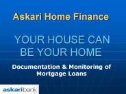 Askari Home Finance  YOUR HOUSE CAN BE YOUR HOME