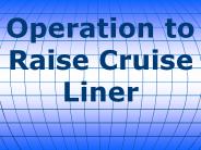 Operation to Raise Cruise Liner