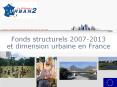 Fonds structurels 2007-2013 et dimension urbaine en France PowerPoint PPT Presentation