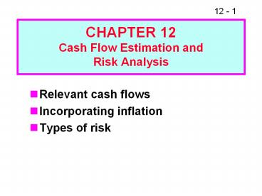 CHAPTER 12 Cash Flow Estimation and Risk Analysis