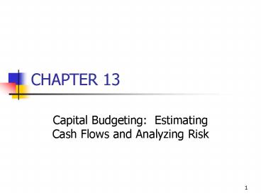 Capital Budgeting: Estimating Cash Flows and Analyzing Risk