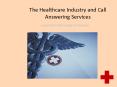 The Healthcare Industry and Call Answering Services PowerPoint PPT Presentation