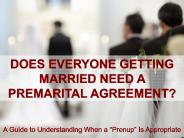 Does Everyone Getting Married Need a Premarital Agreement?