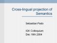 Cross-lingual projection of Semantics PowerPoint PPT Presentation