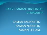 BAB 2 : ZAMAN PRASEJARAH DI MALAYSIA