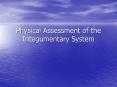 Physical Assessment of the Integumentary System PowerPoint PPT Presentation