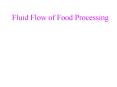 Fluid Flow of Food Processing PowerPoint PPT Presentation