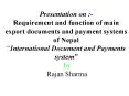 Presentation on :- Requirement and function of main export documents and payment systems of Nepal  PowerPoint PPT Presentation