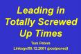 Leading in Totally Screwed Up Times Tom Peters Linkage/09.12.2001 (postponed) PowerPoint PPT Presentation