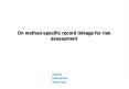 On method-specific record linkage for risk assessment PowerPoint PPT Presentation