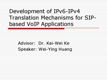 Development of IPv6-IPv4 Translation Mechanisms for SIP-based VoIP Applications